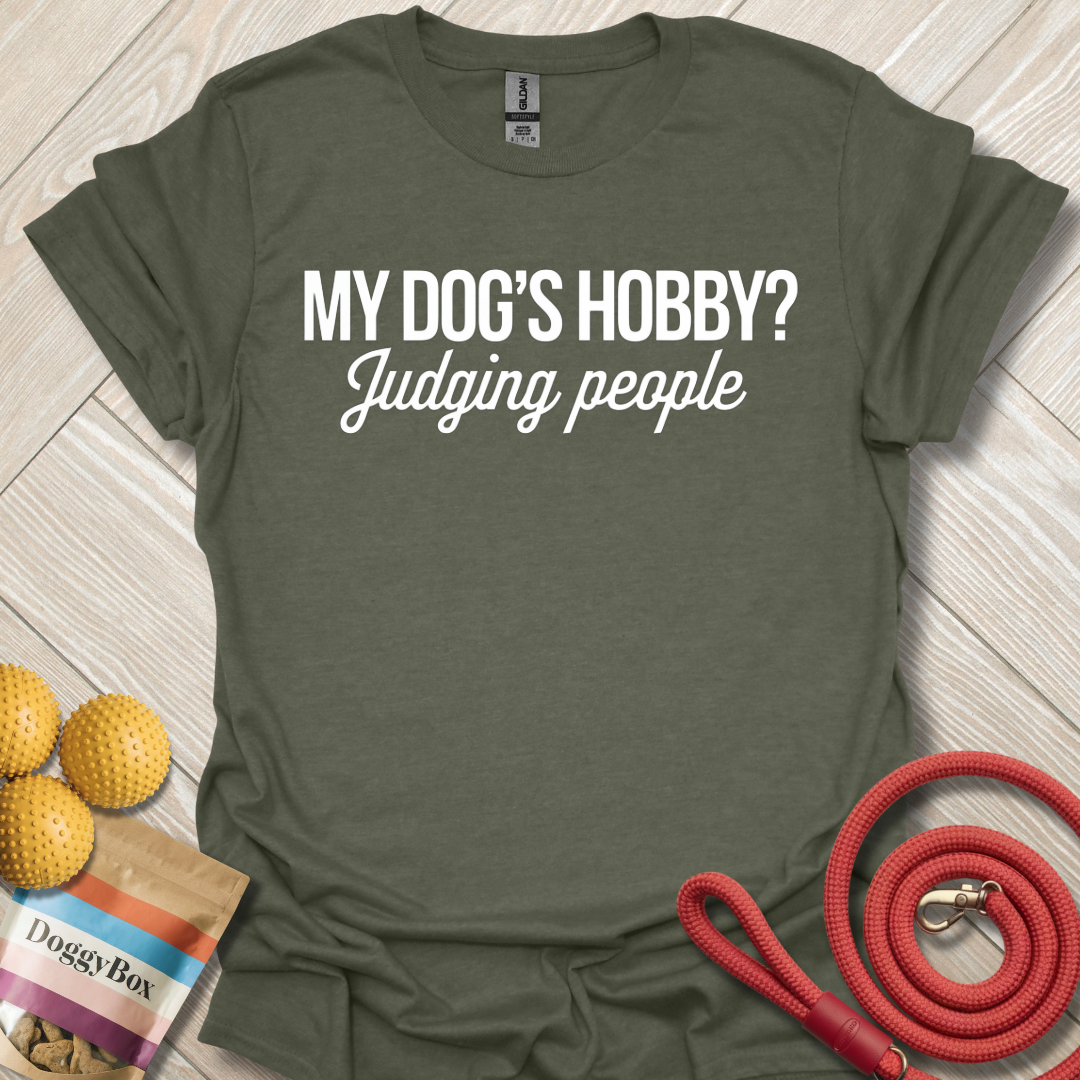 My dogs hobby judging people T-Shirt