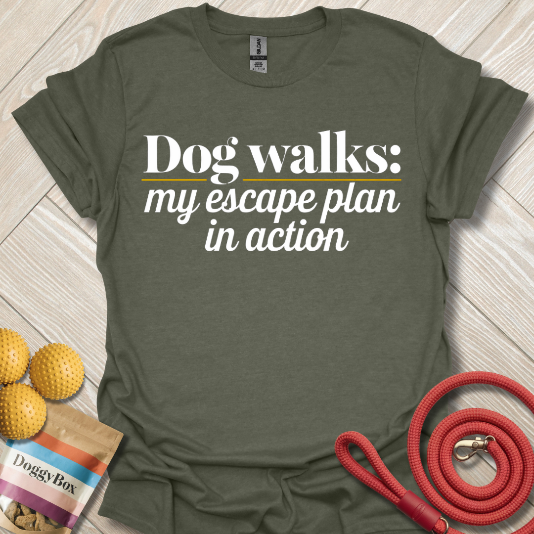 Dog walks my escape plan T-Shirt