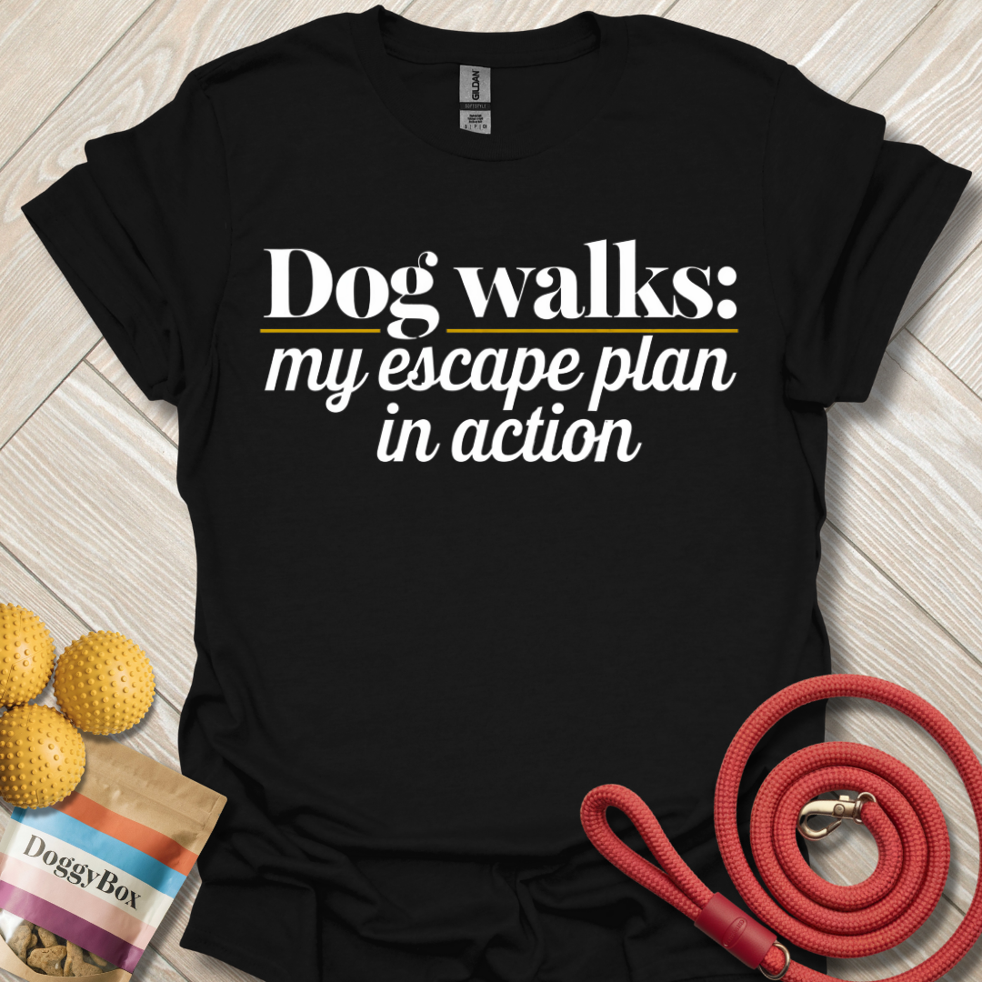 Dog walks my escape plan T-Shirt