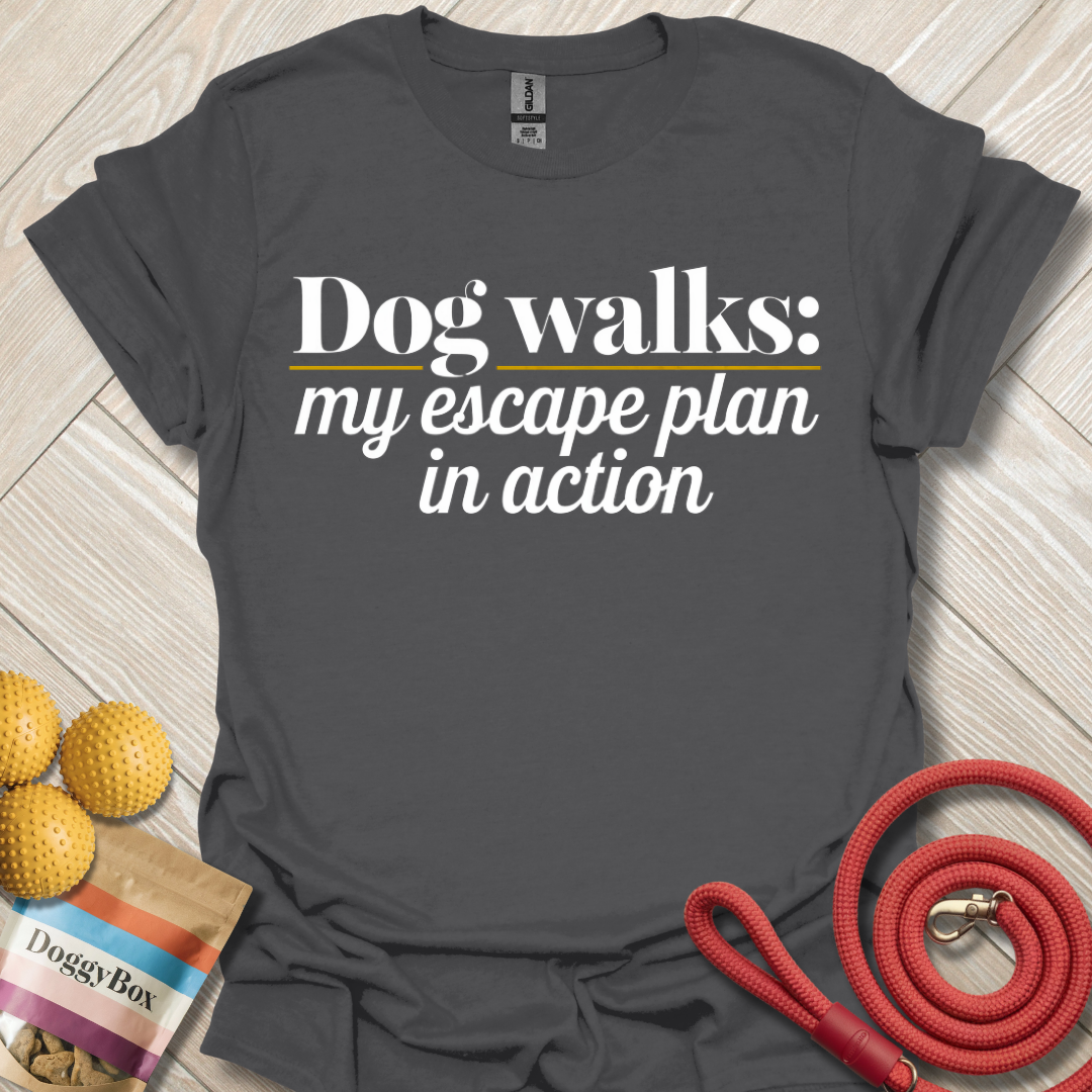 Dog walks my escape plan T-Shirt