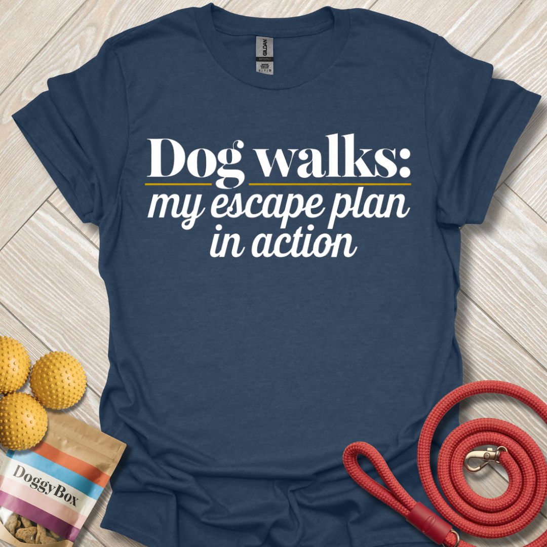 Dog walks my escape plan T-Shirt